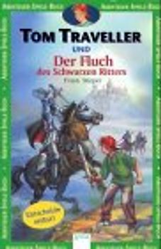 Tom Traveller und der Fluch des Schwarzen Ritters. Ein Abenteuer-Spiele-Buch