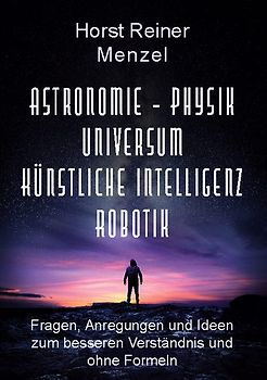 Astronomie - Physik - Universum - Künstliche Intelligenz - Robotik