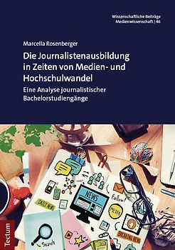 Die Journalistenausbildung in Zeiten von Medien- und Hochschulwandel