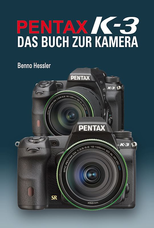 Pentax K-3  Das Buch zur Kamera