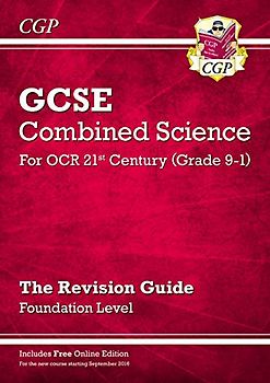 Grade 9-1 GCSE Combined Science: OCR 21st Century Revision Guide with Online Edition Foundation (CGP OCR 21st GCSE Combined Science)