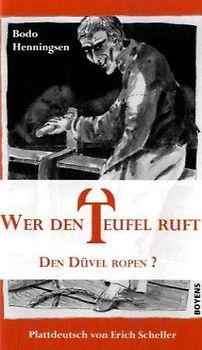 Wer den Teufel ruft /Den Düvel ropen?