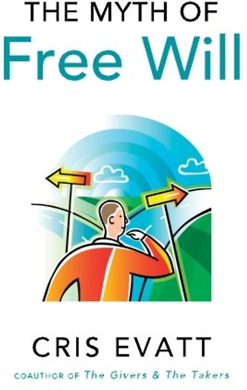 The Myth of Free Will