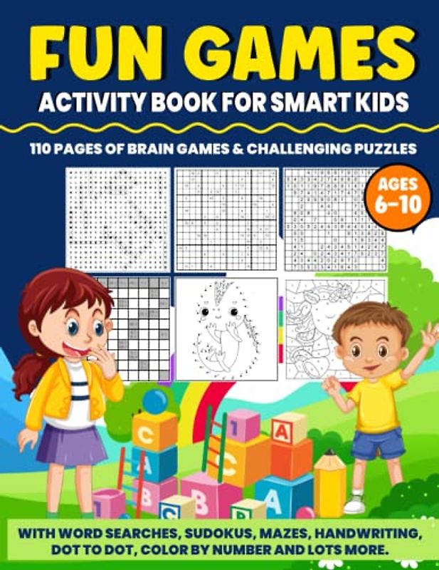 Fun Games Activity Book For Smart Kids Ages 6 – 10: 110 Pages of Brain Games & Challenging Puzzles Including Handwriting Practice For Kids, Sight ... More (Engaging Activity Books For Smart Kids)