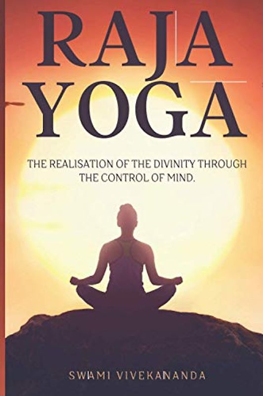 Raja Yoga: The realisation of the divinity through the control of mind.