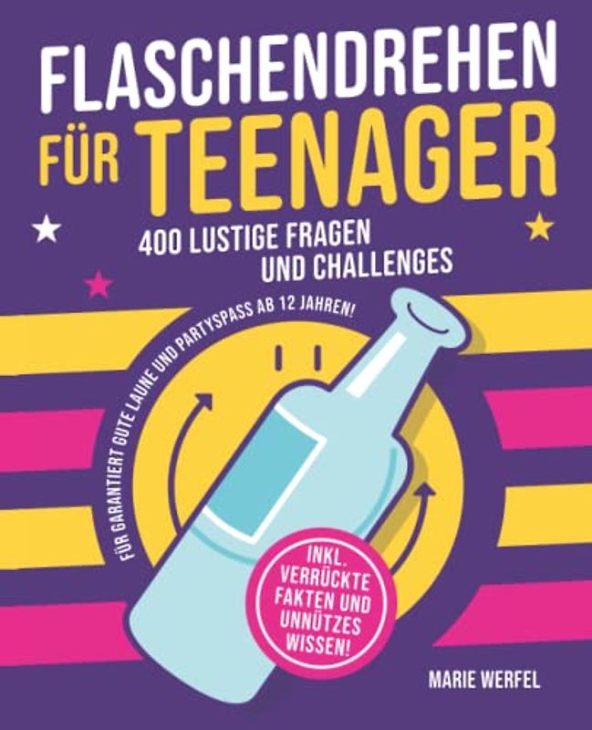 Flaschendrehen für Teenager: 400 lustige Fragen und Challanges für garantiert gute Laune und Partyspaß ab 12 Jahren.