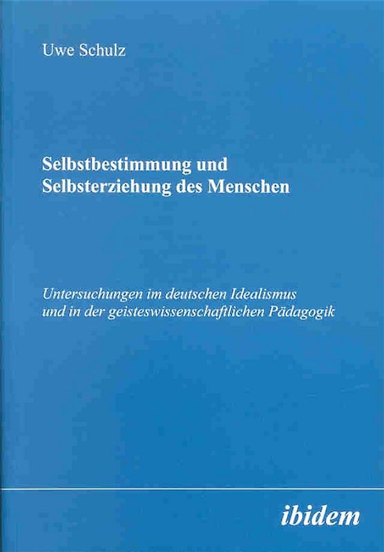 Selbstbestimmung und Selbsterziehung des Menschen