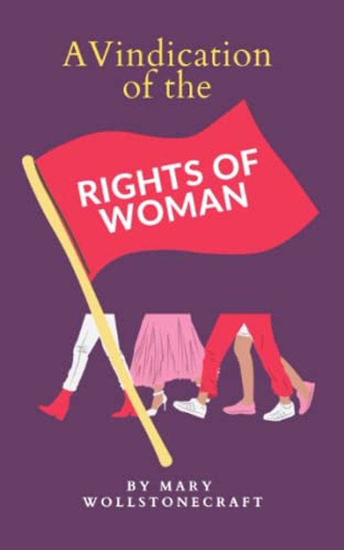 A Vindication of the Rights of Woman: The Feminist Philosophy Classic