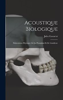 Acoustique Biologique; Phénomènes Physiques De La Phonation Et De L'audition