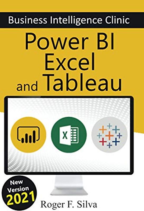 Power BI, Excel and Tableau - Business Intelligence Clinic: Create and Learn
