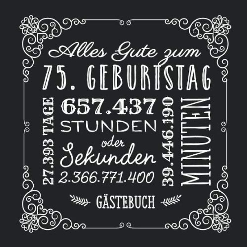 Alles Gute zum 75. Geburtstag: Gästebuch zum 75.Geburtstag für Mann oder Frau - 75 Jahre Geschenkidee & Vintage Deko Schwarz - Buch für Glückwünsche und Fotos der Gäste