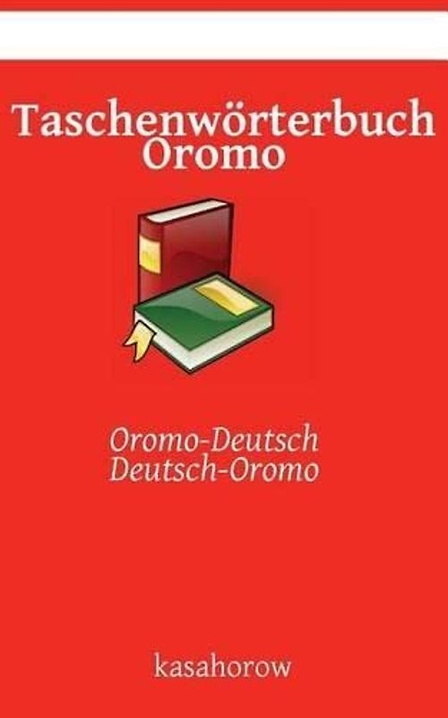Taschenwörterbuch Oromo: Oromo-Deutsch, Deutsch-Oromo (Oromo kasahorow)