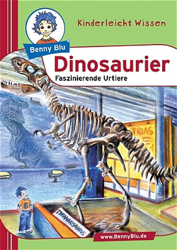 Benny Blu Buch / Dinosaurier. Ausgestorben aber unvergessen