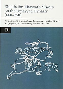 Khalifa ibn Khayyat's History on the Umayyad Dynasty (660-750) (Translated Texts for Historians, 63, Band 63)