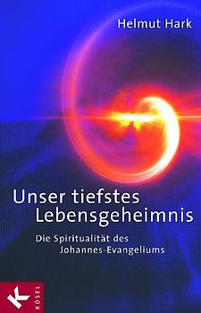 Unser tiefstes Lebensgeheimnis