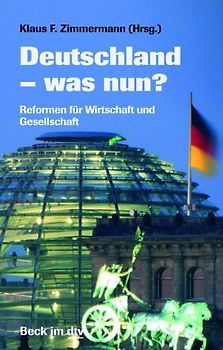 Deutschland - was nun?. Reformen für Wirtschaft und Gesellschaft