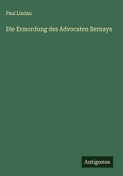 Die Ermordung des Advocaten Bernays
