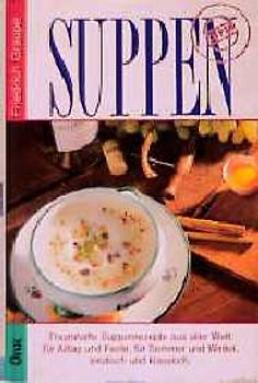Suppen. Traumhafte Suppenrezepte aus aller Welt