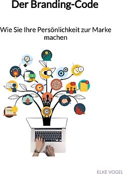 Der Branding-Code - Wie Sie Ihre Persönlichkeit zur Marke machen