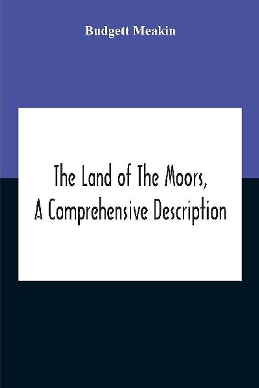 The Land Of The Moors, A Comprehensive Description
