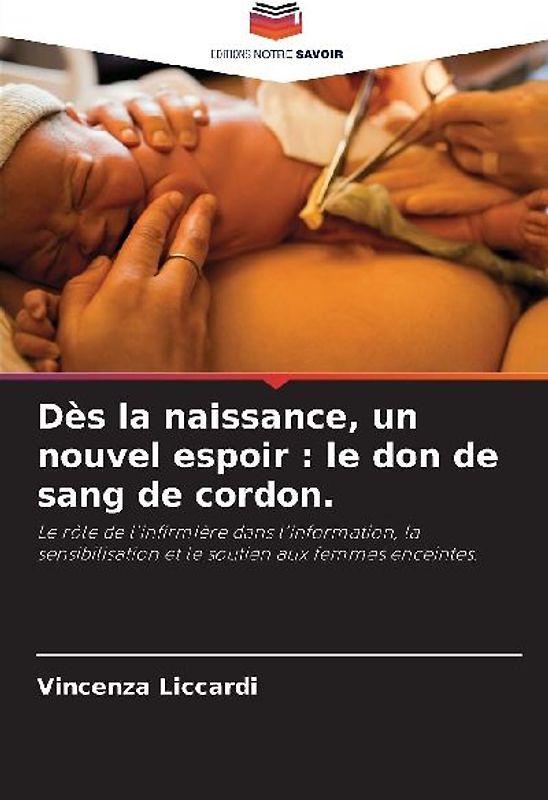 Dès la naissance, un nouvel espoir : le don de sang de cordon.