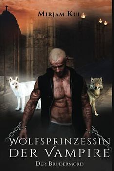 Wolfsprinzessin der Vampire: Der Brudermord (Buch 5)