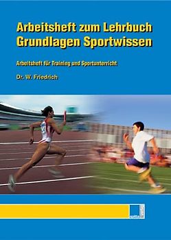 Arbeitsheft zum Lehrbuch "Grundlagen Sportwissen". Arbeitsheft für Training und Sportunterricht
