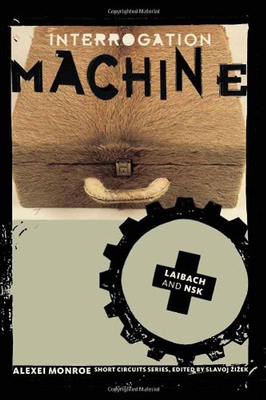 Interrogation Machine: Laibach and NSK (Short Circuits)