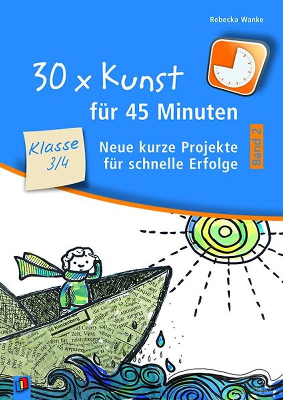 30 x Kunst für 45 Minuten - Band 2 – Klasse 3/4