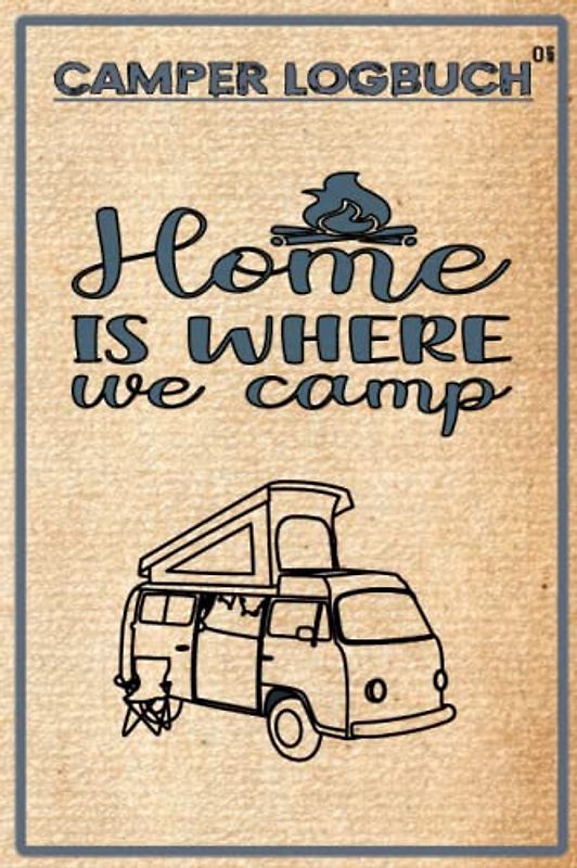 Camping Logbuch: Schönes Reisetagebuch / Camping Logbuch mit Reiseverzeichnis und über 50 Doppelseiten für Logbucheinträge. Ideal für Camper und ... die schönen Orte und Erlebnisse festzuhalten.