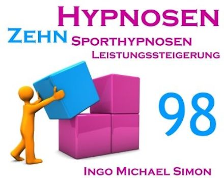 Zehn Hypnosen. Band 98: Sporthypnosen - Leistungssteigerung