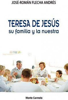 Teresa de Jesús su familia y la nuestra