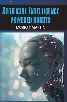 Artificial Intelligence Powered Robots