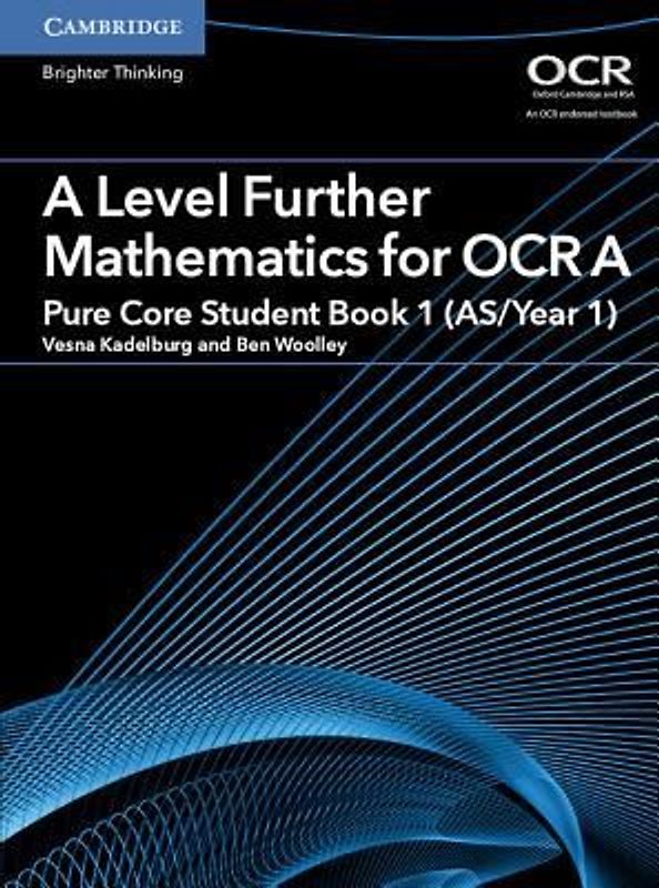 A Level Further Mathematics for OCR a Pure Core Student Book 1 (As/Year 1)