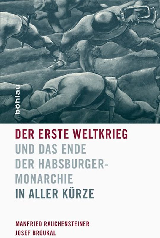 Der Erste Weltkrieg und das Ende der Habsburgermonarchie 1914-1918