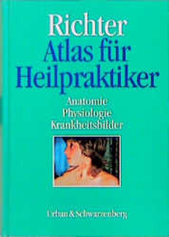 Atlas für Heilpraktiker. Anatomie, Physiologie, Krankheitsbilder