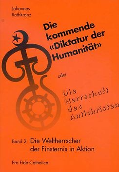 "Die kommende ""Diktatur der Humanität"" oder Die Herrschaft des... / Die Weltherrscher der Finsternis in Aktion