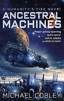 Ancestral Machines: A Humanity's Fire novel