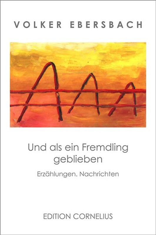 Und als ein Fremdling geblieben