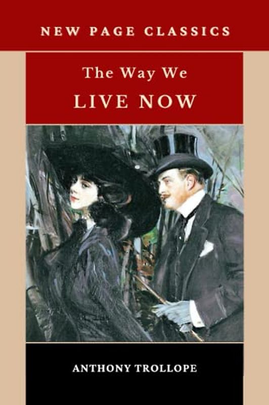 The Way We Live Now: The 1875 Literary Classic