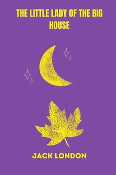 The Little Lady of the Big House by jack london