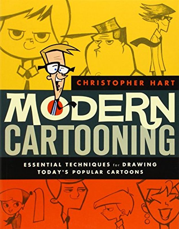 Modern Cartooning: Essential Techniques for Drawing Today's Popular Cartoons - Hart, Christopher