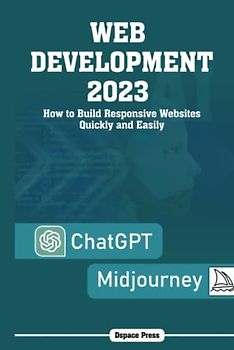 Web Development 2023: How to Build Responsive Websites Quickly and Easily with Midjourney and ChatGPT