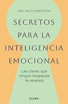 Secretos Para La Inteligencia Emocional: Las Claves Que Ningún Terapeuta Te Revelará / Psychological Secrets for Emotional Sccess
