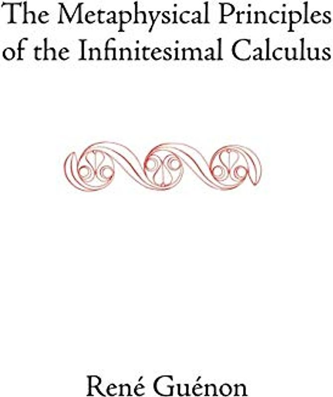 The Metaphysical Principles of the Infinitesimal Calculus