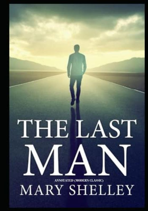 The Last Man: Annotated (Modern Classic)