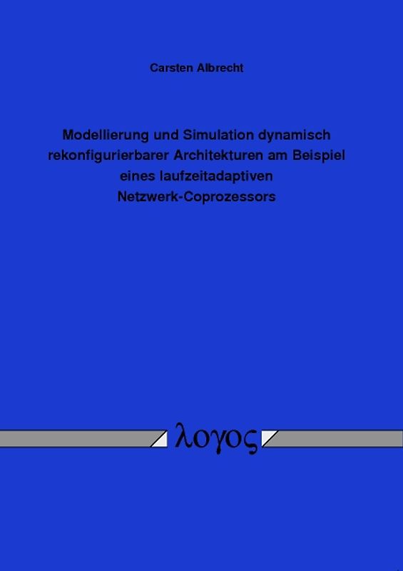 Modellierung und Simulation dynamisch rekonfigurierbarer Architekturen am Beispiel eines laufzeitadaptiven Netzwerk-Coprozessors