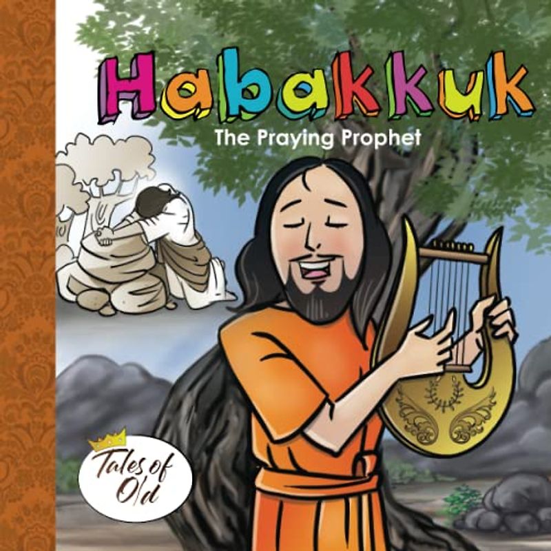 Habakkuk: The Praying Prophet (Tales of Old, Band 8)