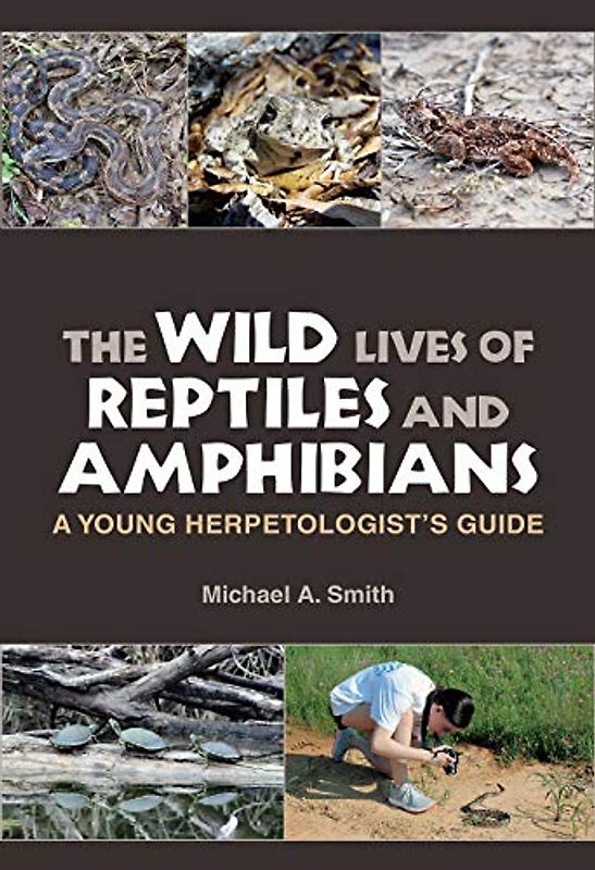 The Wild Lives of Reptiles and Amphibians: A Young Herpetologist's Guide (Kathie and Ed Cox Jr. Books on Conservation Leadership)