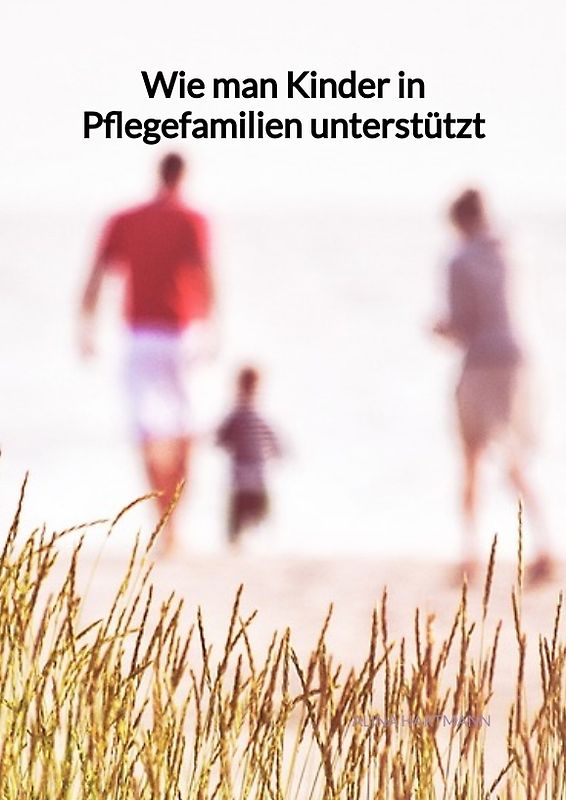 Wie man Kinder in Pflegefamilien unterstützt